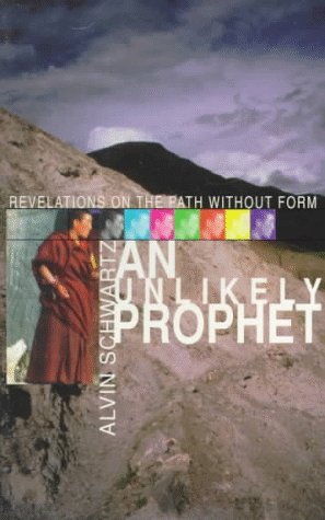 An Unlikely Prophet: Revelations on the Path Without Form by Alvin Schwartz