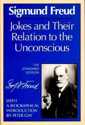 Jokes and Their Relation to the Unconscious by Sigmund Freud, James Strachey, Peter Gay