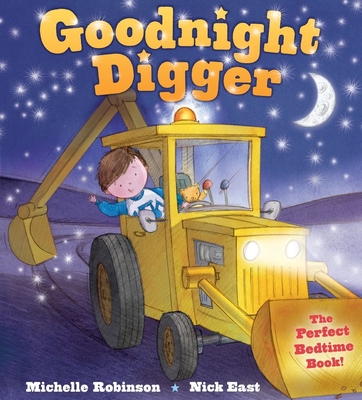 Goodnight Digger: The Perfect Bedtime Book! by Michelle Robinson
