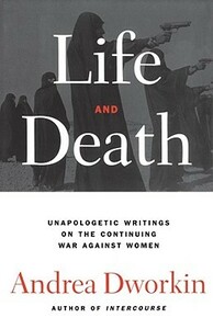 Life and Death by Andrea Dworkin