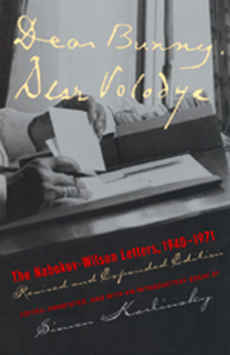Dear Bunny, Dear Volodya: The Nabokov-Wilson Letters, 1940-1971, Revised and Expanded Edition by 