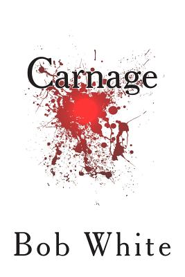 Carnage by Bob White