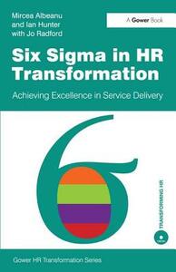 Six Sigma in HR Transformation: Achieving Excellence in Service Delivery by Mircea Albeanu, Ian Hunter