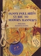 Penny Pollard's Guide to Modern Manners by Ann James, Robin Klein