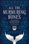 All the Murmuring Bones by A.G. Slatter, Angela Slatter