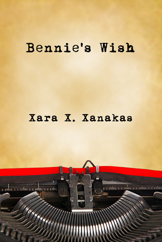 Bennie's Wish by Xara X. Xanakas