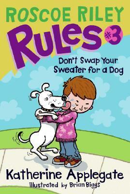 Don't Swap Your Sweater for a Dog by Brian Biggs, Katherine Applegate