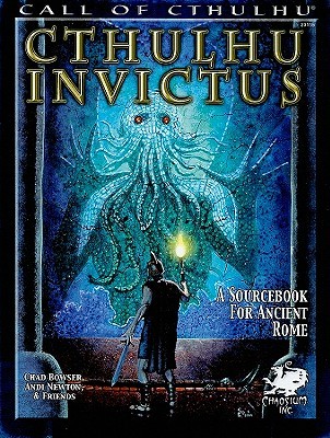 Cthulhu Invictus: A Sourcebook for Ancient Rome by Andi Newton, Max Badger, Steven Gilberts, Stefano Marinetti, Thomas Boatwright, Chad Bowser, Andy Dawson, Jeff Tidball, Charlie Krank