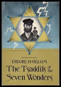 The Tsaddik of the Seven Wonders by Isidore Haiblum