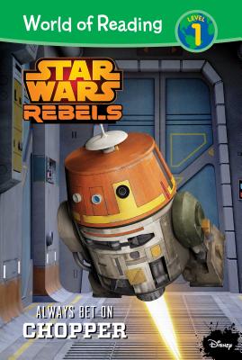 Star Wars Rebels: Always Bet on Chopper by Kevin Hopps, Meredith Ausu