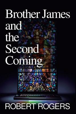 Brother James and the Second Coming by Robert Rogers