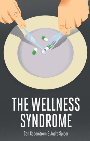 The Wellness Syndrome by Carl Cederstrom