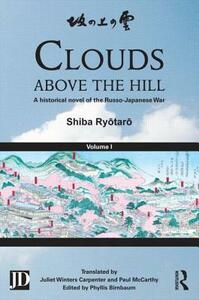 Clouds Above the Hill: A Historical Novel of the Russo-Japanese War, Volume 1 by Phyllis Birnbaum, Paul McCarthy, Julia Winters Carpenter, Ryōtarō Shiba