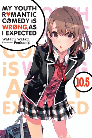  My Youth Romantic Comedy Is Wrong, As I Expected, Vol. 10.5 (light novel) by Wataru Watari