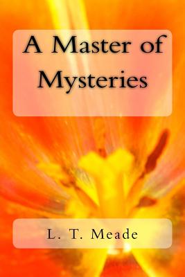 A Master of Mysteries by L. T. Meade