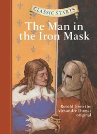 Classic Starts(r) the Man in the Iron Mask by Alexandre Dumas