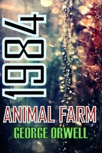 1984 and Animal Farm: George Orwell's Classics by George Orwell