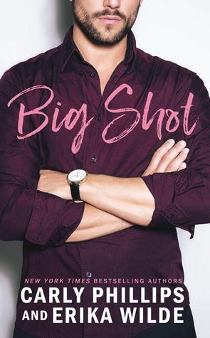 Big Shot by Carly Phillips, Erika Wilde