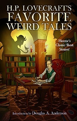 H.P. Lovecraft's Favorite Weird Tales: The Roots of Modern Horror by Douglas A. Anderson