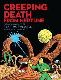 Creeping Death from Neptune: Horror and Science Fiction Comics by Basil Wolverton