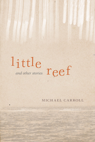 Little Reef and Other Stories by Michael Carroll