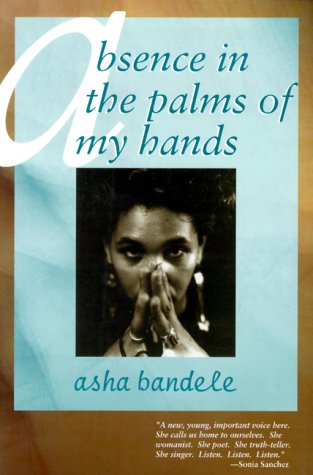 Absence in the Palm of My Hands and Other Poems by Asha Bandele