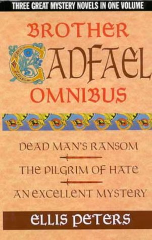 Brother Cadfael Omnibus: Dead Man's Ransom / The Pilgrim of Hate / An Excellent Mystery by Ellis Peters