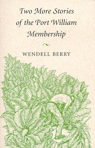 Two More Stories of the Port William Membership by Wendell Berry