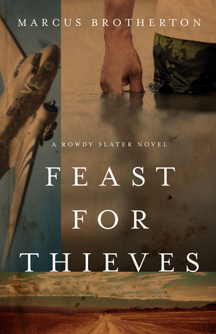 Feast for Thieves: A Rowdy Slater Novel by Marcus Brotherton