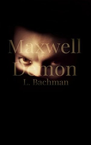Maxwell Demon by L. Bachman