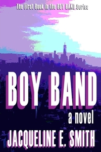 Boy Band by Jacqueline E. Smith