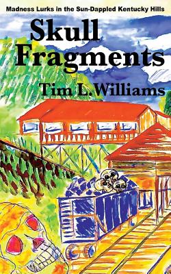 Skull Fragments by Tim L. Williams