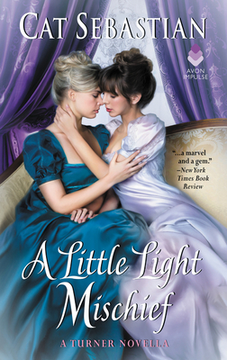 A Little Light Mischief: A Turner Novella by Cat Sebastian