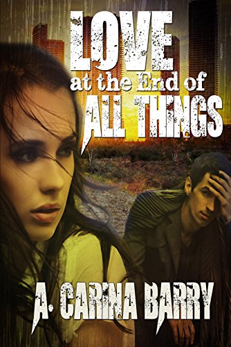 Love At The End of All Things by A. Carina Barry