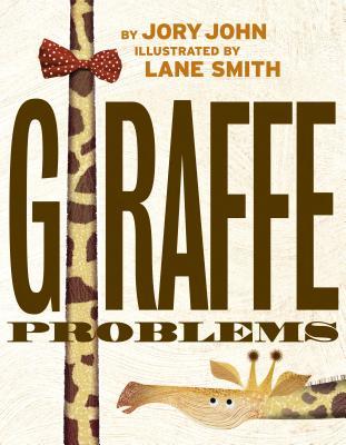 Giraffe Problems by Lane Smith, Jory John
