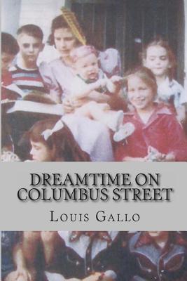 Dreamtime on Columbus Street: Fragments of a Fictive Memoir by Louis Gallo