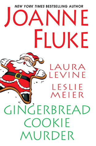 Gingerbread Cookie Murder by Laura Levine, Leslie Meier, Joanne Fluke