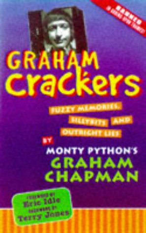 Graham Crackers: Fuzzy Memories, Silly Bits, and Outright Lies by Eric Idle, John Cleese, Jim Yoakum, Graham Chapman, Terry Jones