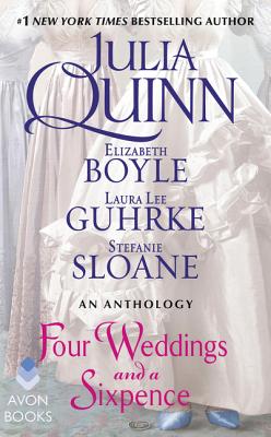 Four Weddings and a Sixpence: An Anthology by Stefanie Sloane, Julia Quinn, Elizabeth Boyle