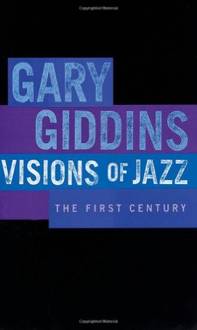 Visions of Jazz: The First Century by Gary Giddins