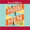 Middle Men by Jonathan Todd Ross, T. Ryder Smith, Chris Sorensen, Jim Gavin