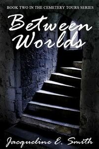 Between Worlds by Jacqueline E. Smith