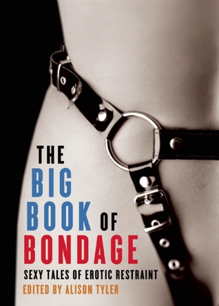 Big Book of Bondage: Sexy Tales of Erotic Restraint by Stella Harris, Alison Tyler