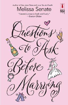 Questions to Ask Before Marrying by Melissa Senate