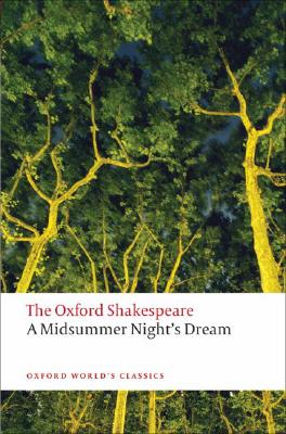 A Midsummer Night's Dream: The Oxford Shakespeare a Midsummer Night's Dream by William Shakespeare