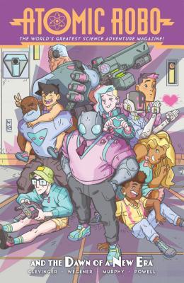 Atomic Robo and the Dawn of a New Era by Scott Wegener, Brian Clevinger