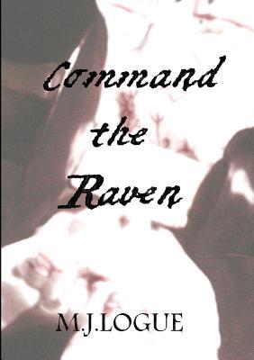 Command the Raven by M.J. Logue