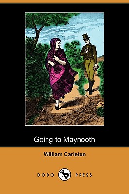 Going to Maynooth (Dodo Press) by William Carleton