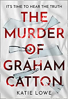 The Murder of Graham Catton by Katie Lowe