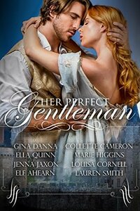 Her Perfect Gentleman: A Regency Romance Anthology by Gina Danna, Jenna Jaxon, Collette Cameron, Marie Higgins, Ella Quinn, Elf Ahearn, Louisa Cornell, Lauren Smith